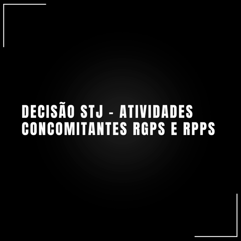 Decisão STJ – atividades concomitantes RGPS e RPPS