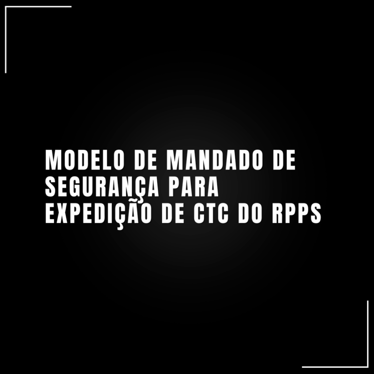 Modelo de Mandado de Segurança para expedição de CTC do RPPS