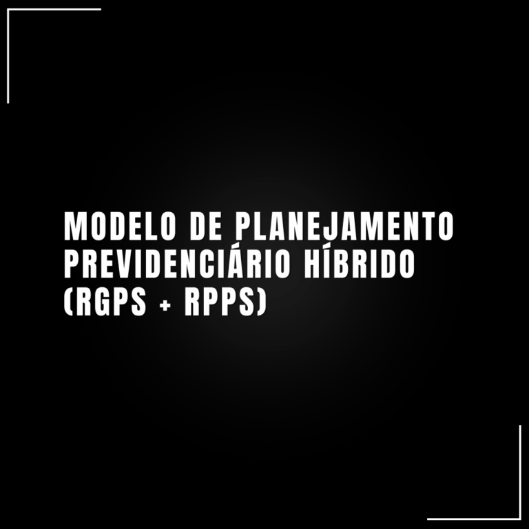 Modelo de planejamento previdenciário híbrido (RGPS + RPPS)