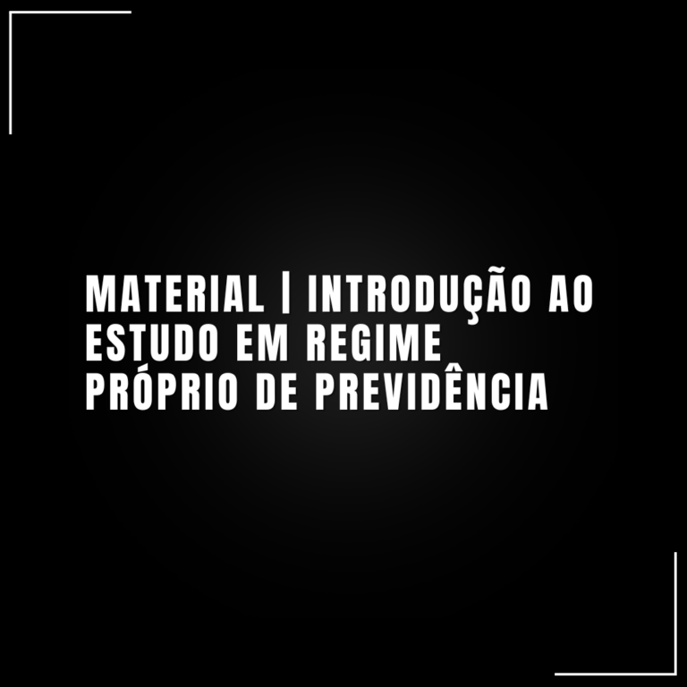 INTRODUÇÃO AO ESTUDO EM REGIME PRÓPRIO DE PREVIDÊNCIA