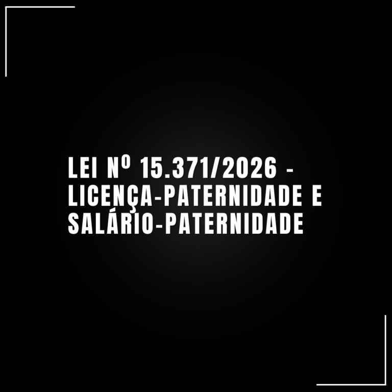 Lei nº 15.371/2026 – licença-paternidade e salário-paternidade.